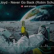 Dennis Lloyd Robin Schulz Never Go Back Robin Schulz Remix