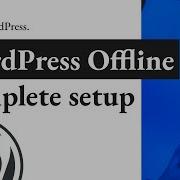 How To Install WordPress Locally Create WordPress Websites Offline