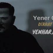 Yener Çevik Dikkat İnat Venharmusic Aradığın Ben Değil Başkası Başkan