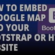 Bootstrap Embed A Google Map Into Your HTML Or Bootstrap Website