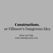 Constructions Or Fillmore S Dangerous Idea
