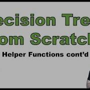 Coding A Decision Tree From Scratch In Python P 4 Helper Functions Cont D