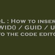 SQL How To Insert A NEWID GUID UUID Into The Code Editor