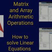 Matrix And Array Arithmetic Operations In MATLAB How To Solve Linear Equations Using MATLAB