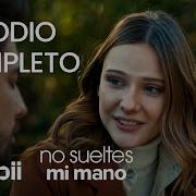 No Sueltes Mi Mano Episodio Completo 58