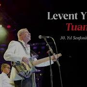 Levent Yüksel Tuana 30 Yıl Senfonik Live Official Video