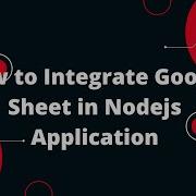 Как интегрировать Google Таблицы в приложение Nodejs