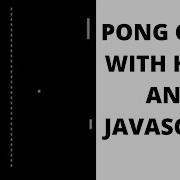 Pong Game With HTML And Javascript