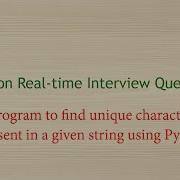 Python Real Time Interview Questions Program To Find Unique Characters Present In A Given String