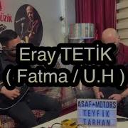 Eray TETİK 2024 Fatma U H KIRIKKALE CANLI MÜZİK