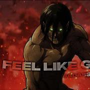 Eren Yeager Feel Like God Badass Edit Attack On Titan Edit AMV