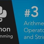 Python Programming 3 Arithmetic Operators And Strings