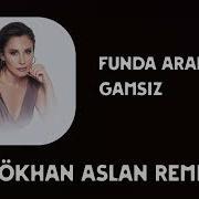 Funda Arar Gamsız Gökhan Aslan Remix