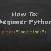 How To Beginner Python Part 4 Conditions