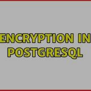 Encryption In PostgreSQL