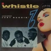 Whistle Nothing Serious Just Buggin
