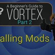 VORTEX Beginner S Guide 2 Installing Mods