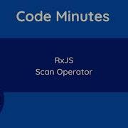 How To Use The Scan Operator In RxJS