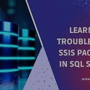 Troubleshoot SSIS Packages In SQL Server With Best Practices