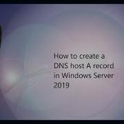 How To Create A DNS Host A Record In Windows Server 2019