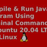 How To Compile And Run Java Program Using Terminal Command On Ubuntu 20 04 LTS Linux