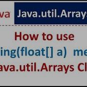 How To Use ToString Float A Method Of Java Util Arrays Class