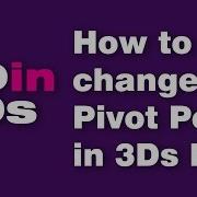 How To Change The Pivot Point In 3Ds Max 2016