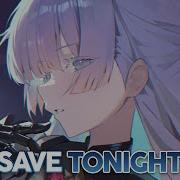 Nightcore Save Tonight Lyrics