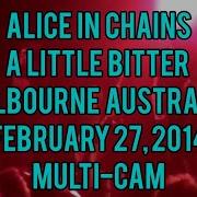 A Little Bitter Alice In Chains Live Melbourne Australia February 27 2014 Multi Cam Edit