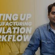 Setting Up A Manufacturing Simulation Workflow Step By Step