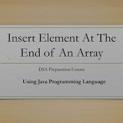 Insert Element At The End Of An Array DSA In Hindi Java Programming Easy Explanation