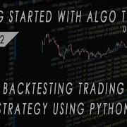 Backtesting Trading Strategy Using Python Getting Started With Algo Trading Part 2
