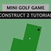 1 Mini Golf Game Construct 2 3 Tutorial