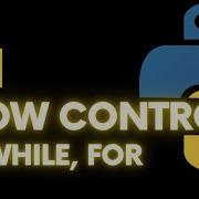 Python For Beginners Tutorial 3 Flow Control Clearly Explained