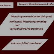 Microprogrammed Control Part2 Horizontal And Vertical Microprogramming