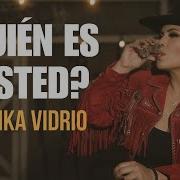 QUIÉN ES USTED ERIKA VIDRIO