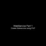 WebService Part 1 Create WebService Using PHP
