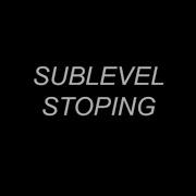 SUBLEVEL STOPING