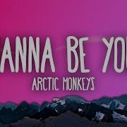 Arctic Monkeys I Wanna Be Yours