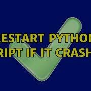 Restart Python Script If It Crashes