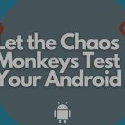 Let The Chaos Monkeys Test Your Android App