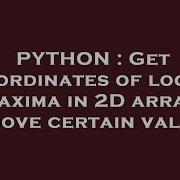 PYTHON Get Coordinates Of Local Maxima In 2D Array Above Certain Value
