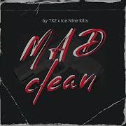 MAD By TX2 X ICE NINE KILLS Clean Version