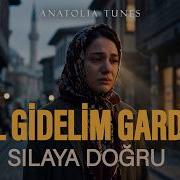 Gel Gidelim Gardaş Sılaya Doğru Anatolia Tunes Anatolian Folk
