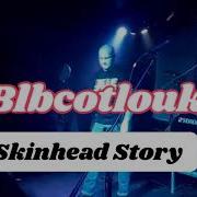 Blbcotlouk Skinhead Story Live 2022