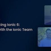 Introducing Ionic 6 A Q A With The Ionic Team