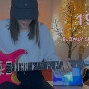 Slowly Slowly 19 Guitar Cover TheGuitarRoom Diaries