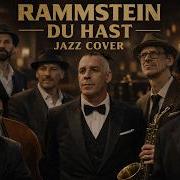 RAMMSTEIN DU HAST Jazz Cover Smooth Lounge Version Jazz Against The Machine