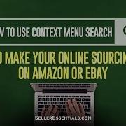 How To Use Context Menu Search To Make Your Online Sourcing For Amazon Or EBay Deals More Efficient