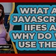 What Are JavaScript IIFEs And Why Do We Use Them JavaScript Toolkit